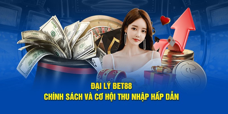 Cơ Hội Làm Đại Lý BET88 - Kiếm Hoa Hồng Hấp Dẫn Nhất 2025 1 Cơ Hội Làm Đại Lý BET88 - Kiếm Hoa Hồng Hấp Dẫn Nhất 2025