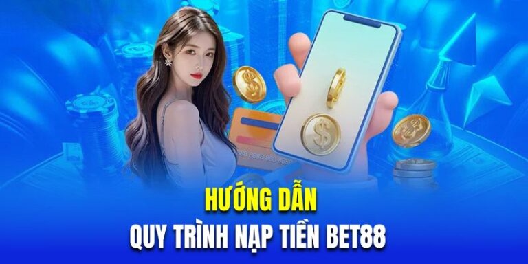 Hướng Dẫn Chi Tiết Các Phương Thức Nạp Tiền BET88